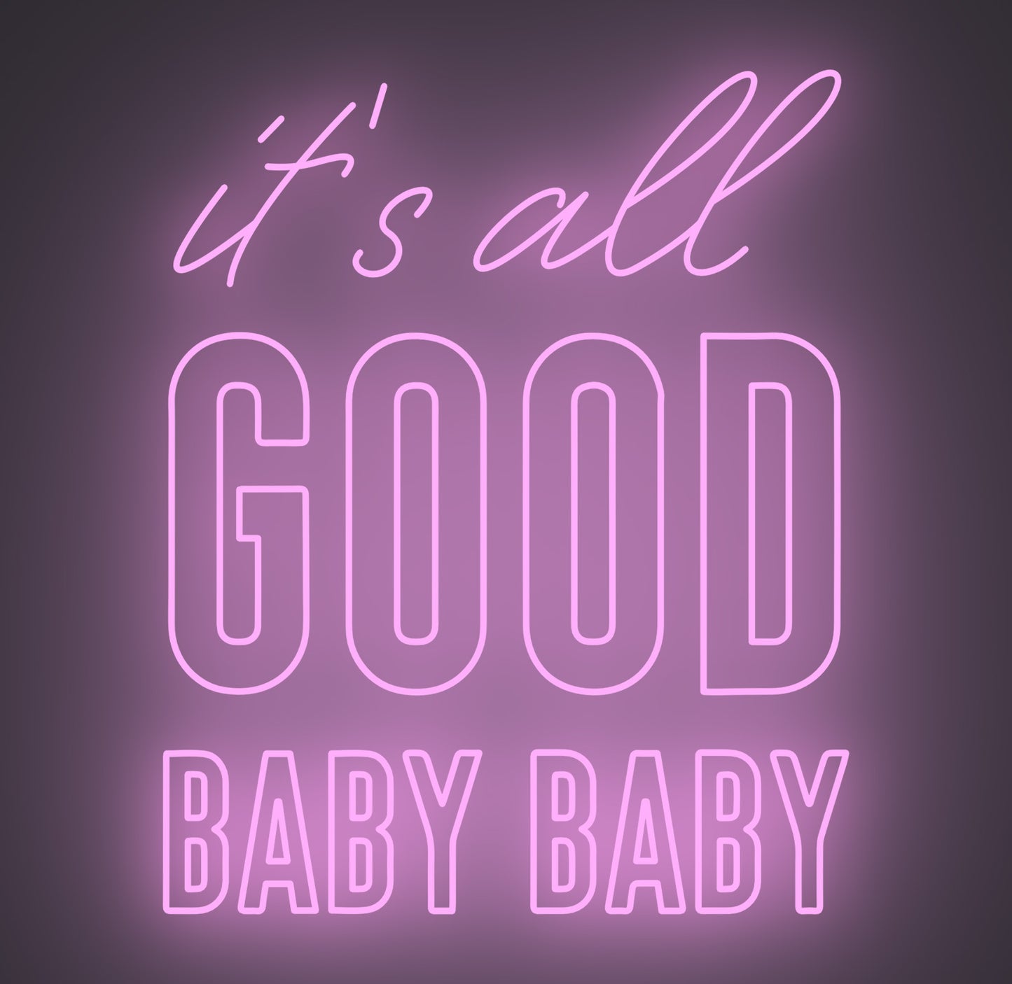 It's All Good Baby Baby