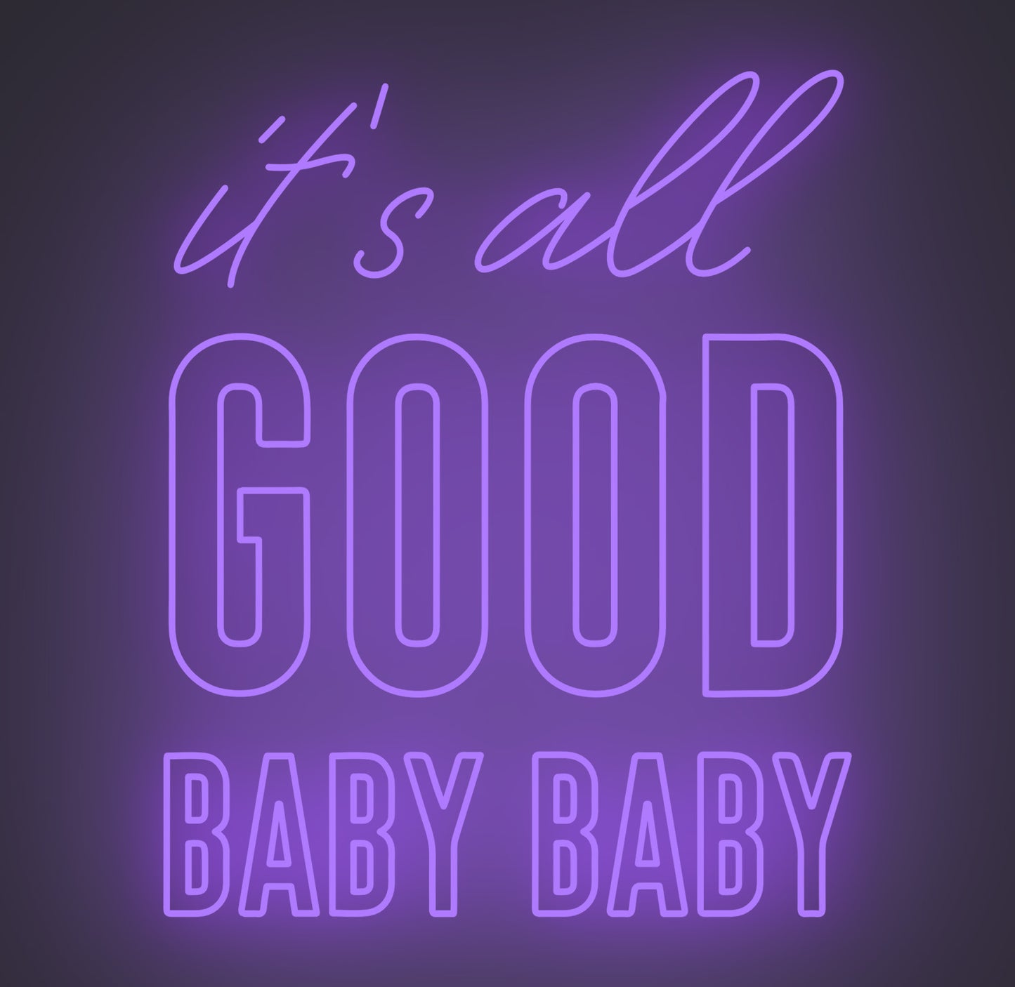 It's All Good Baby Baby