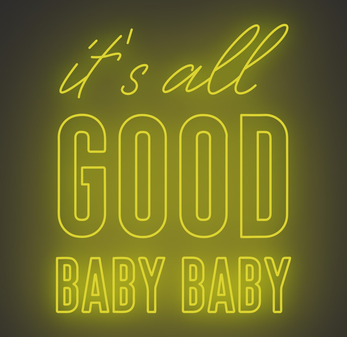 It's All Good Baby Baby