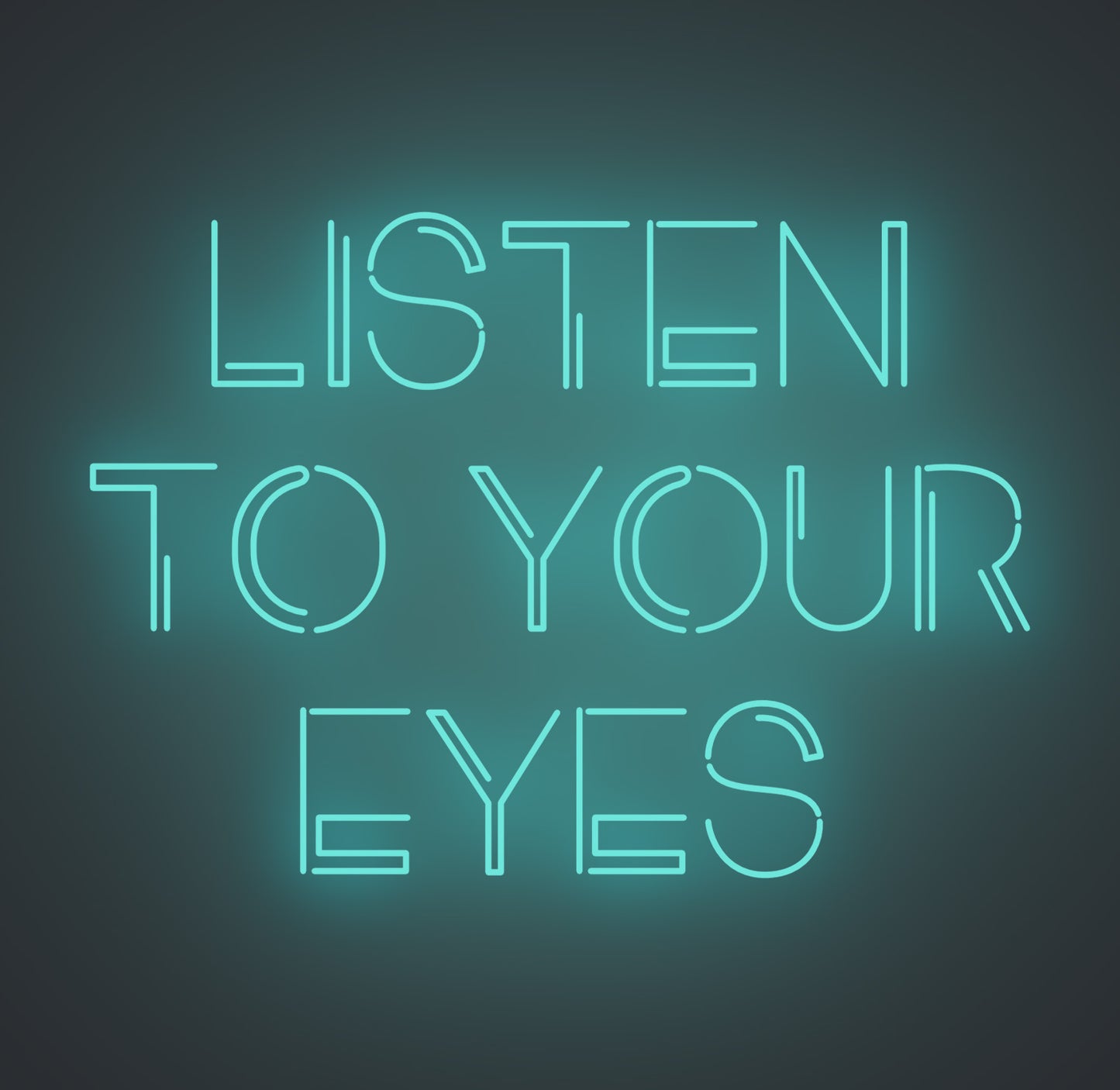 Listen to Your Eyes