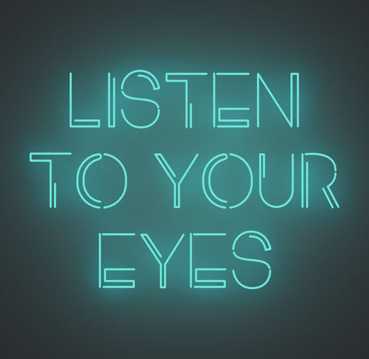Listen to Your Eyes