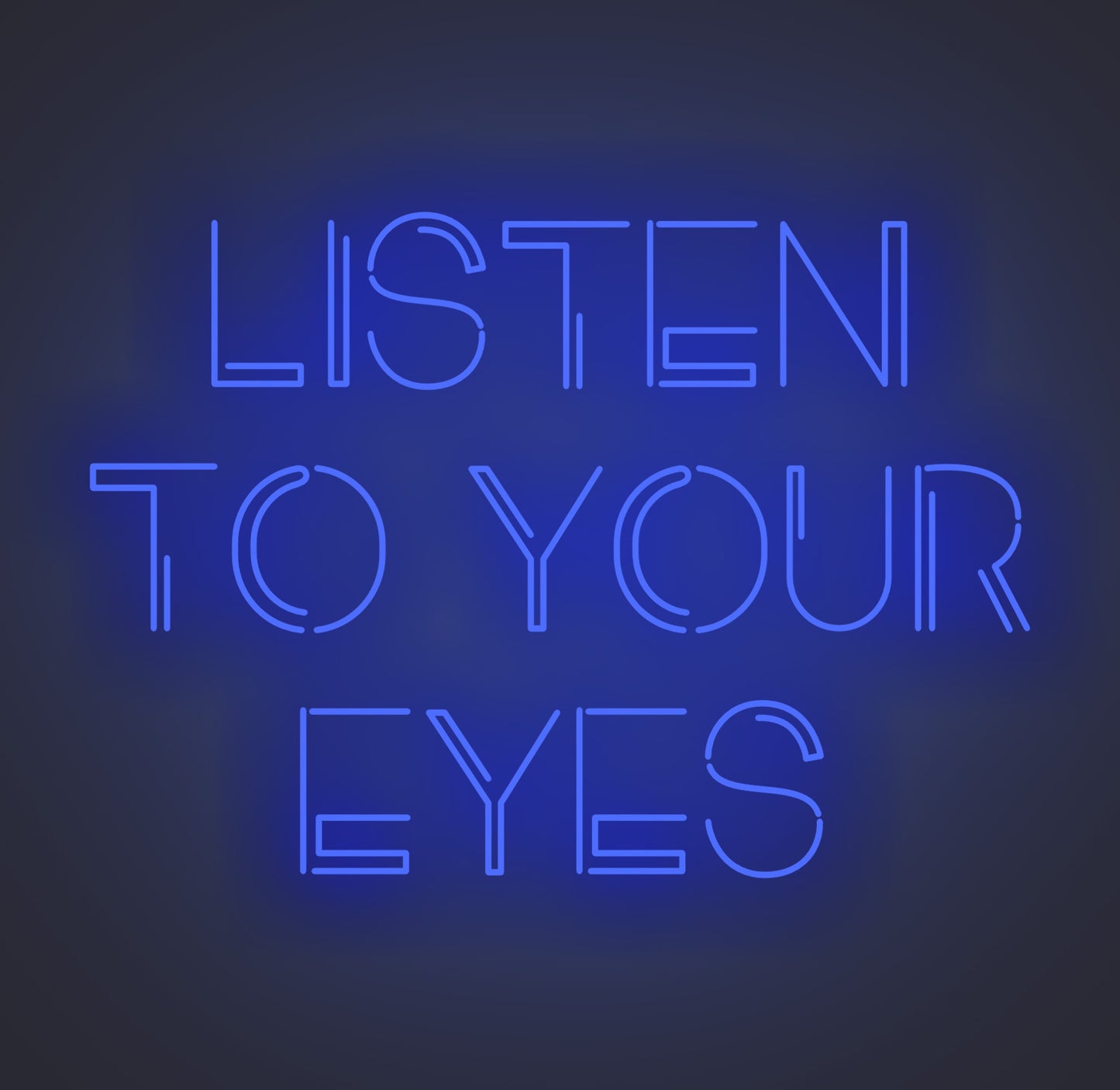 Listen to Your Eyes