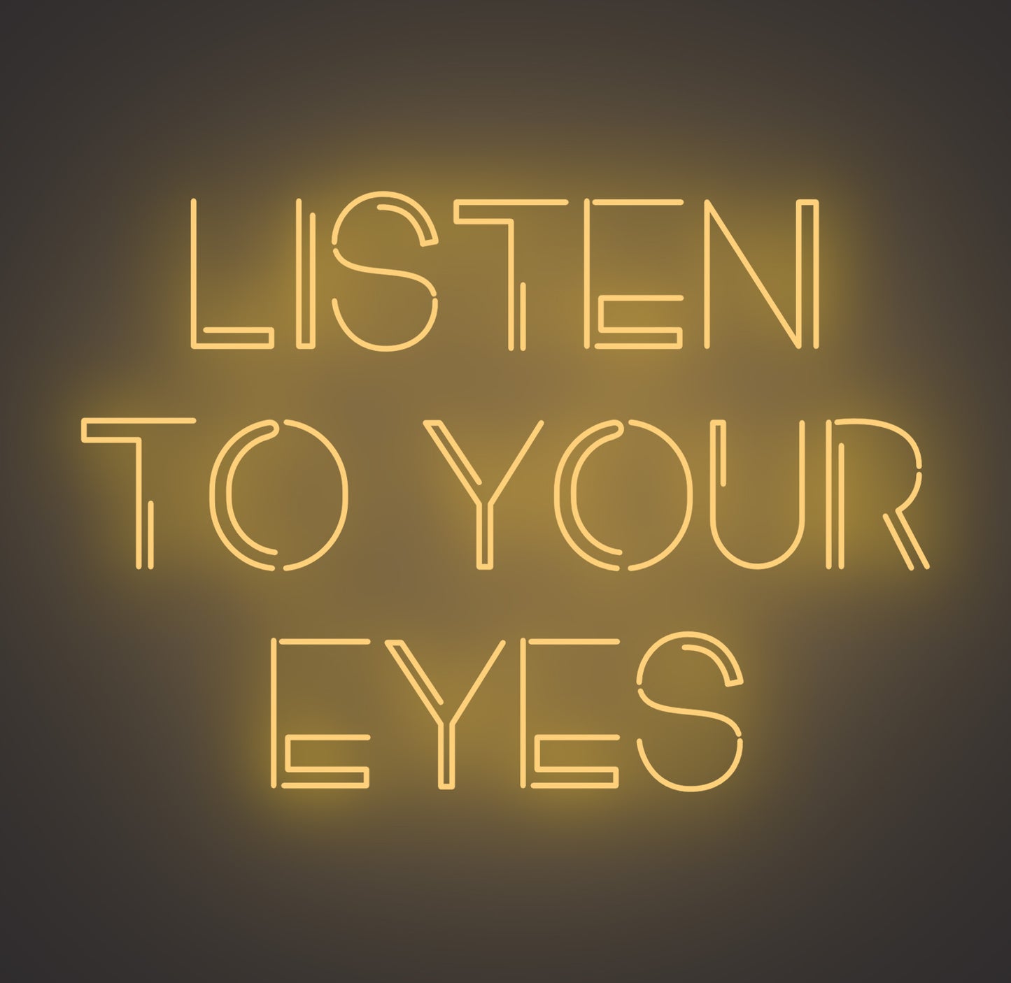 Listen to Your Eyes