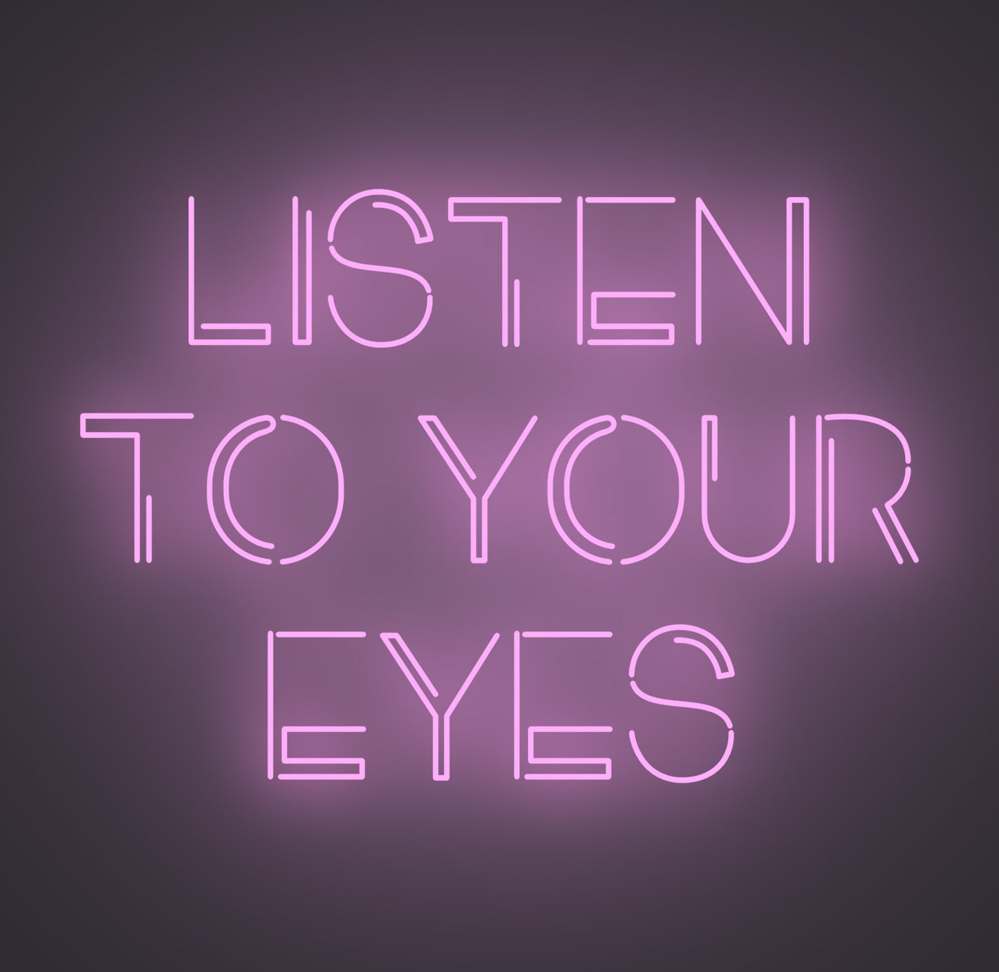 Listen to Your Eyes
