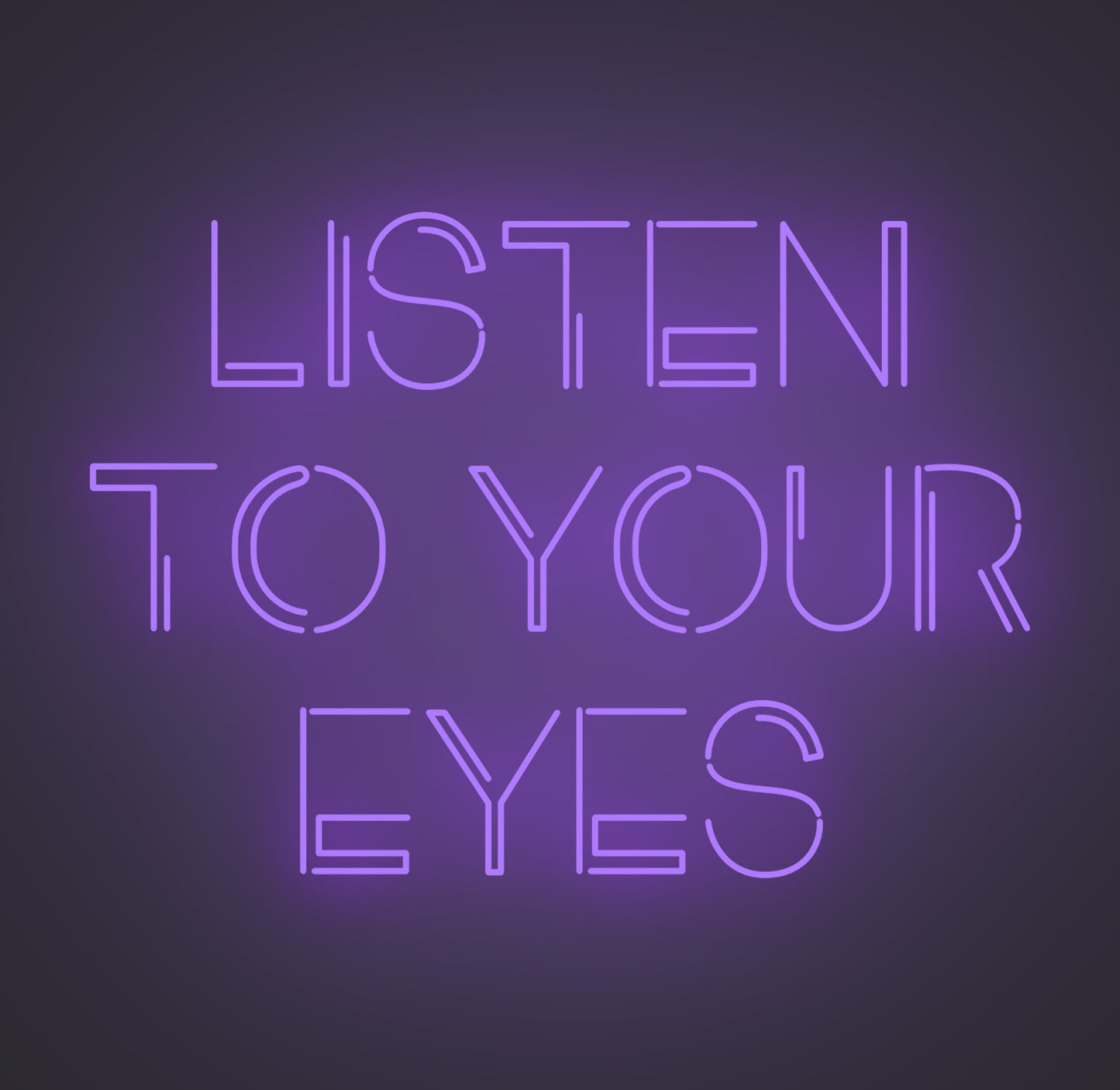 Listen to Your Eyes
