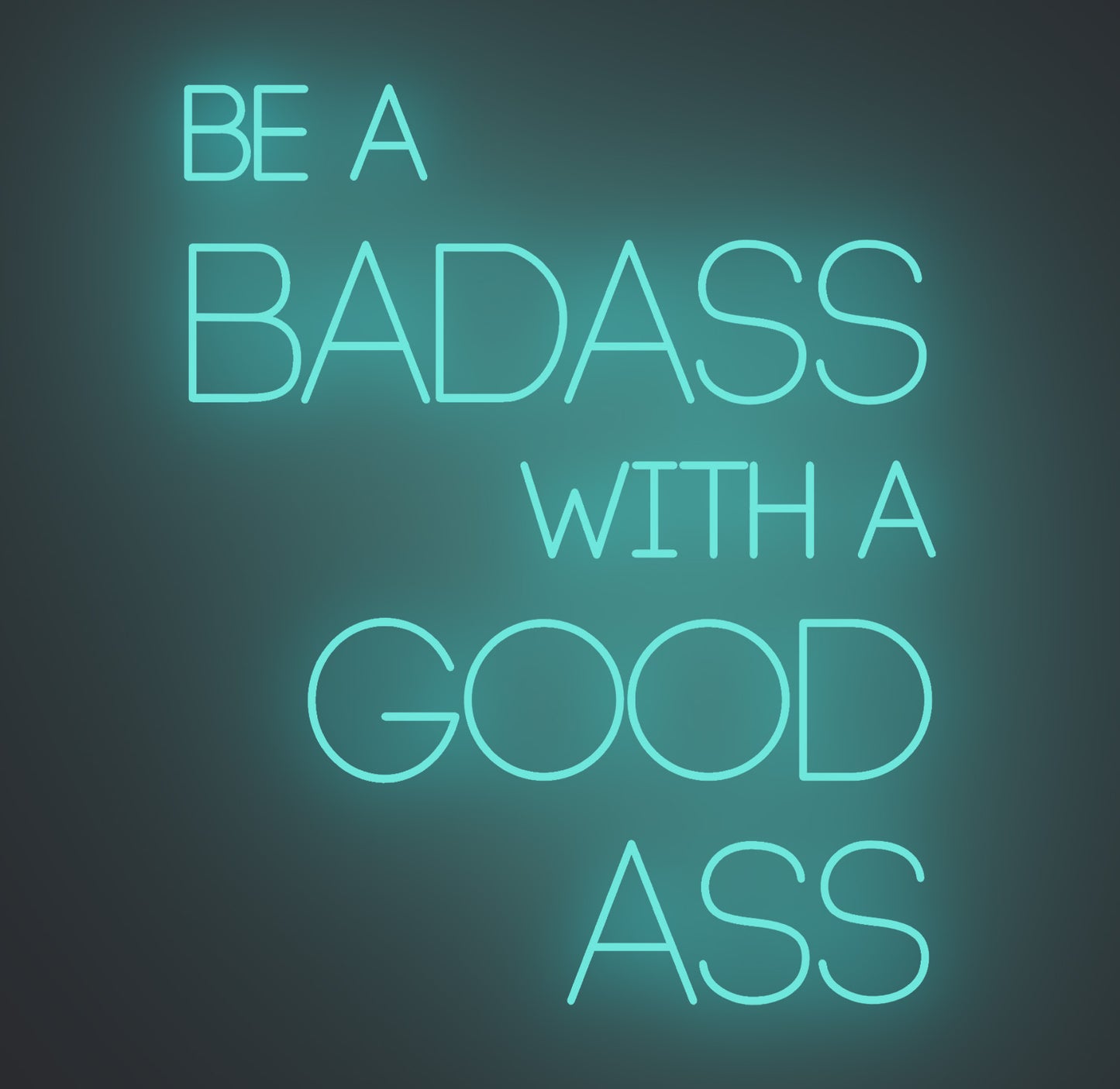 Be a Badass with A Good Ass