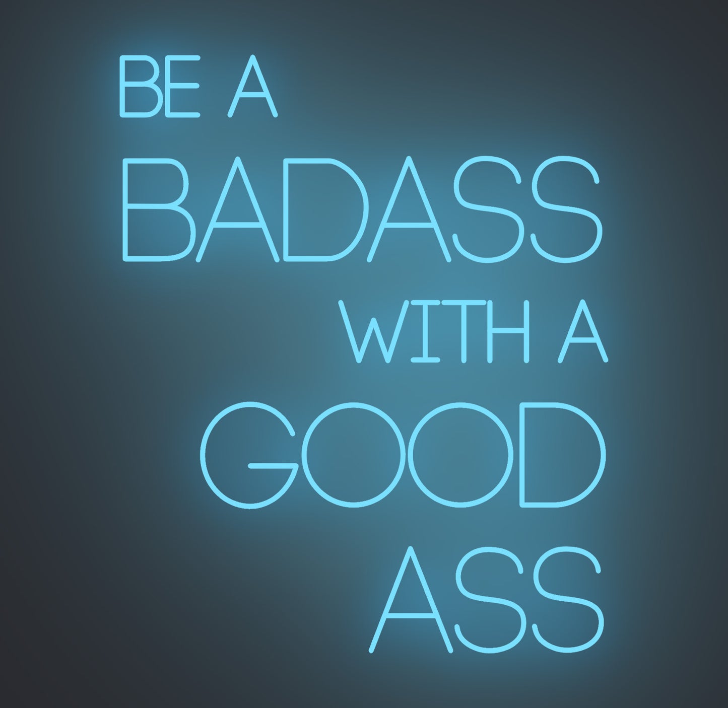 Be a Badass with A Good Ass