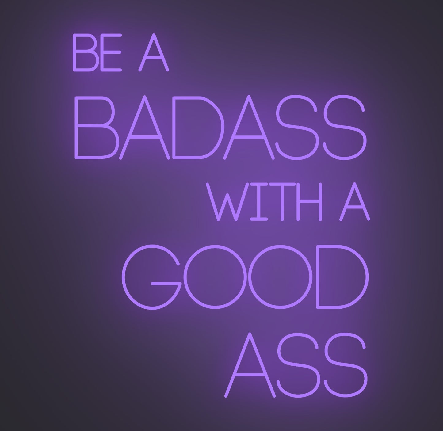 Be a Badass with A Good Ass