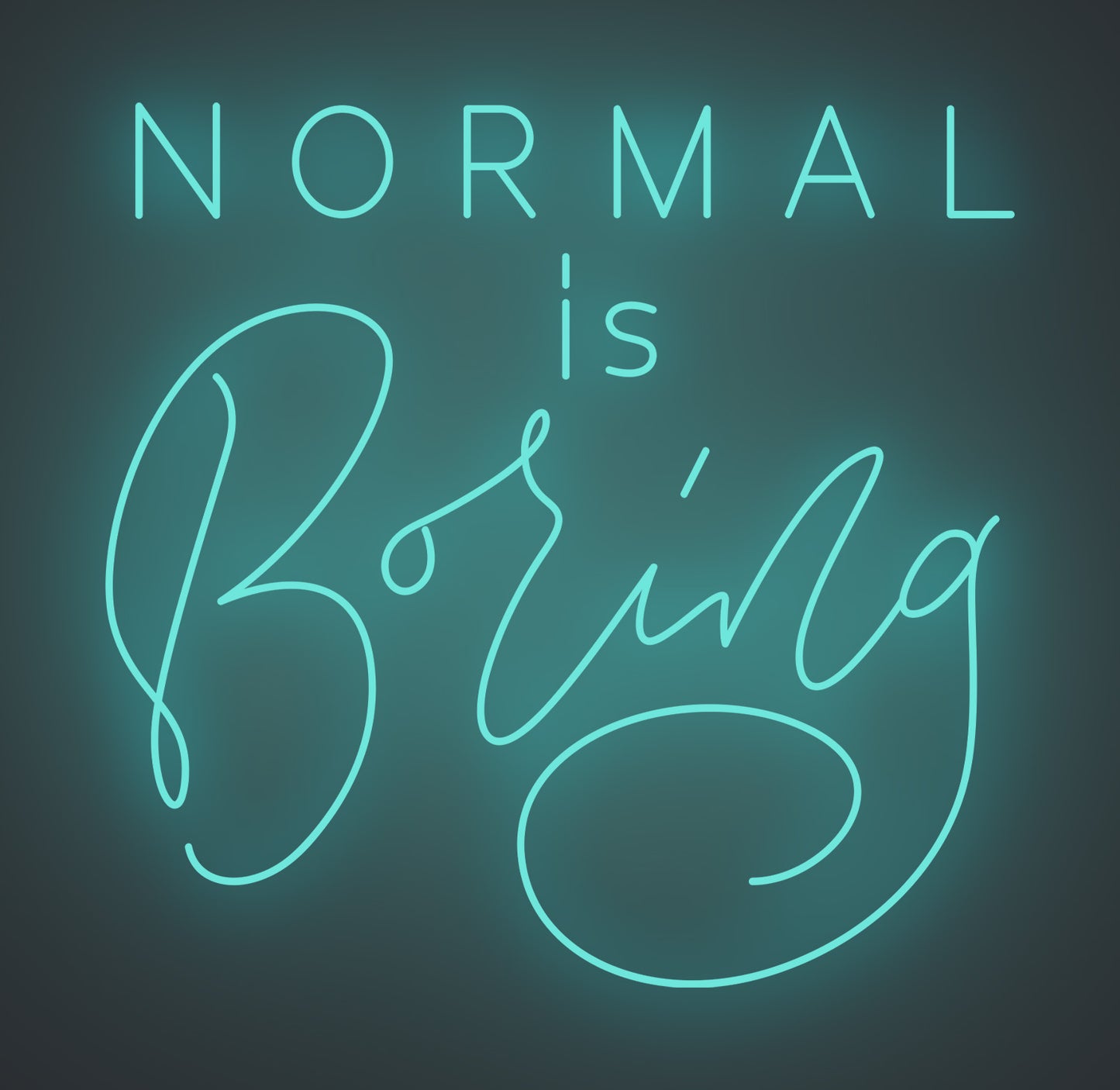 Normal Is Boring