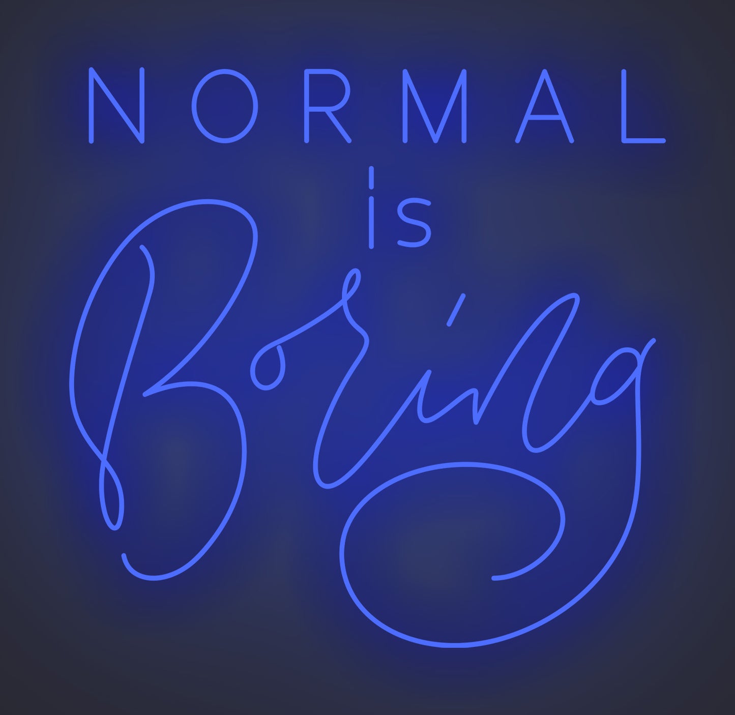 Normal Is Boring