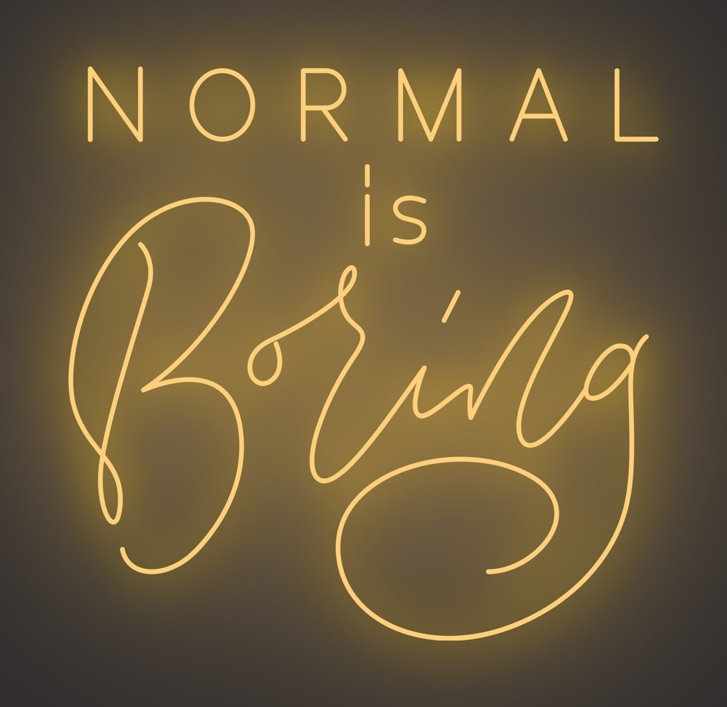 Normal Is Boring