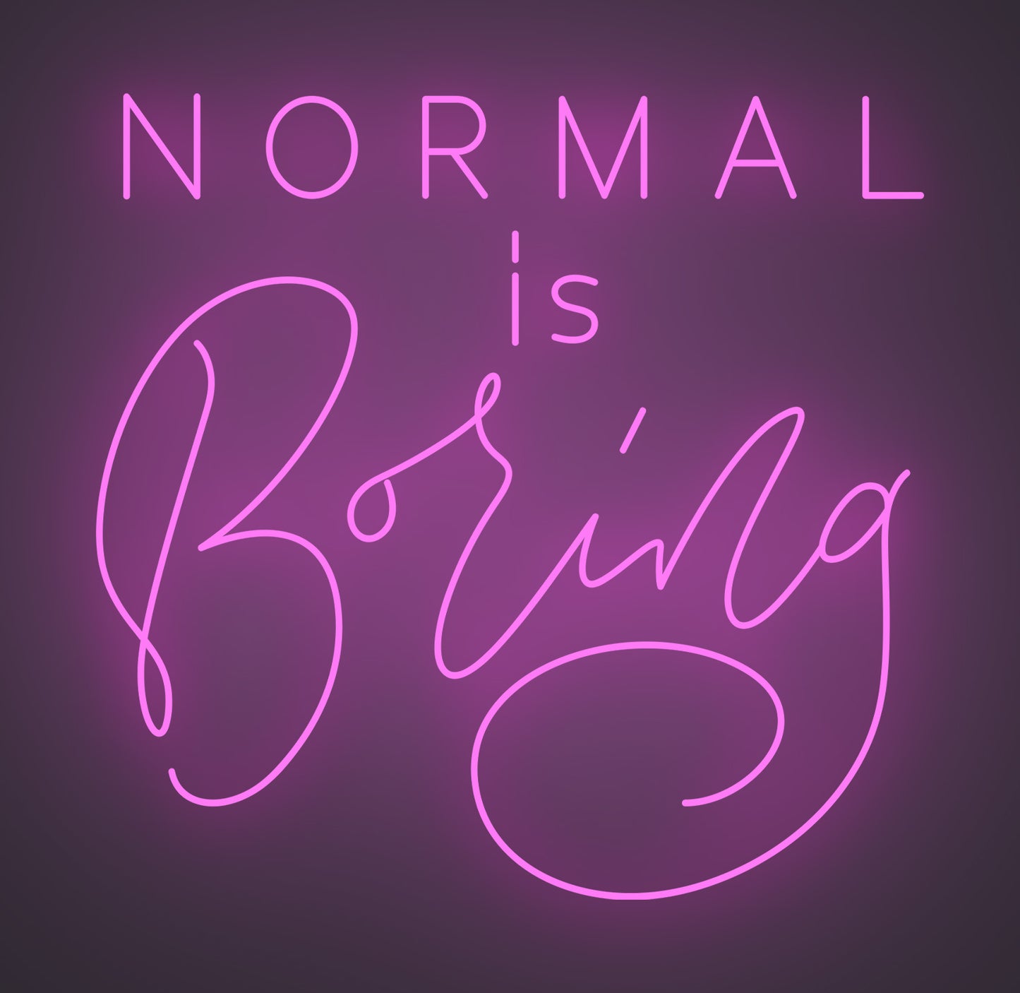 Normal Is Boring
