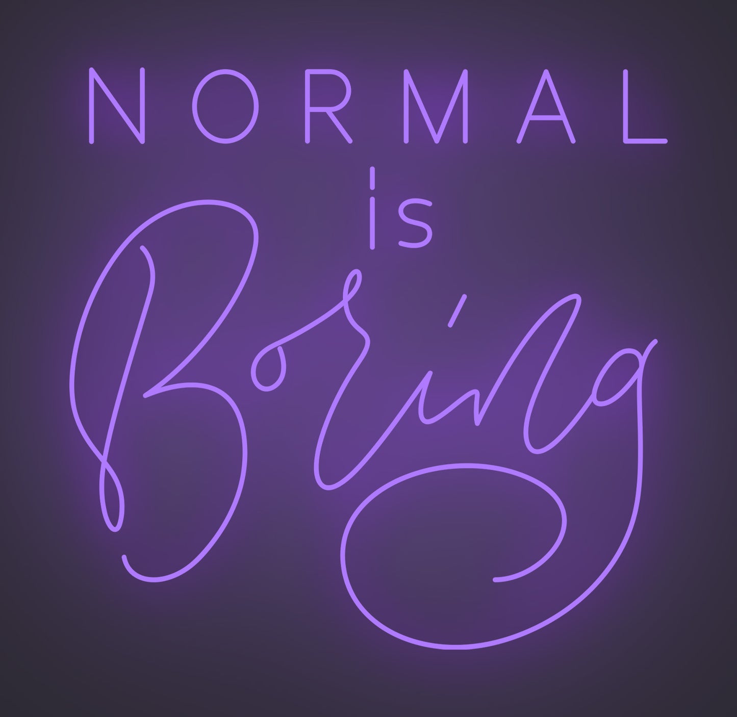 Normal Is Boring