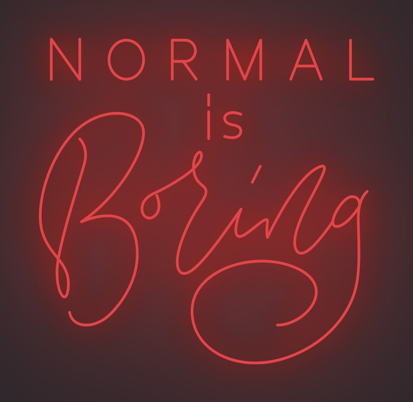 Normal Is Boring