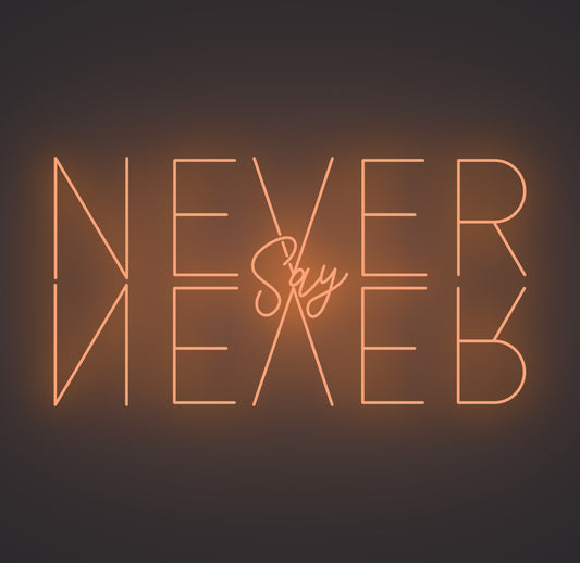 Never Say Never