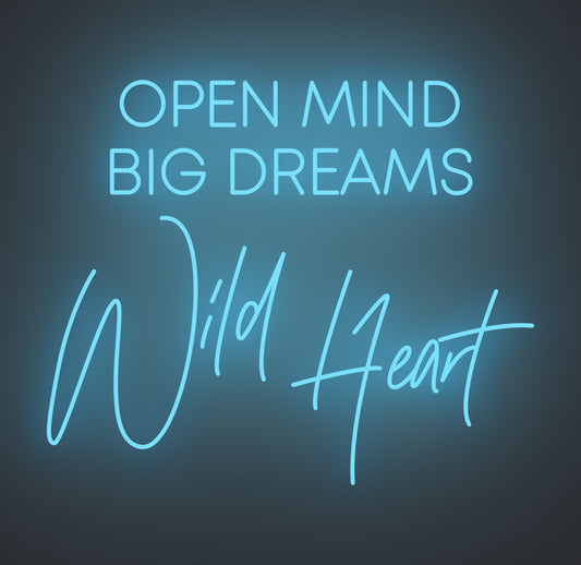 Open Mind Big Dreams Wild Heart
