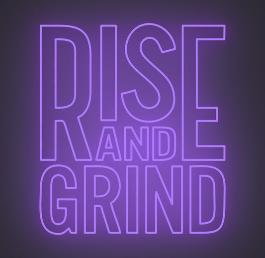 Rise and Grind
