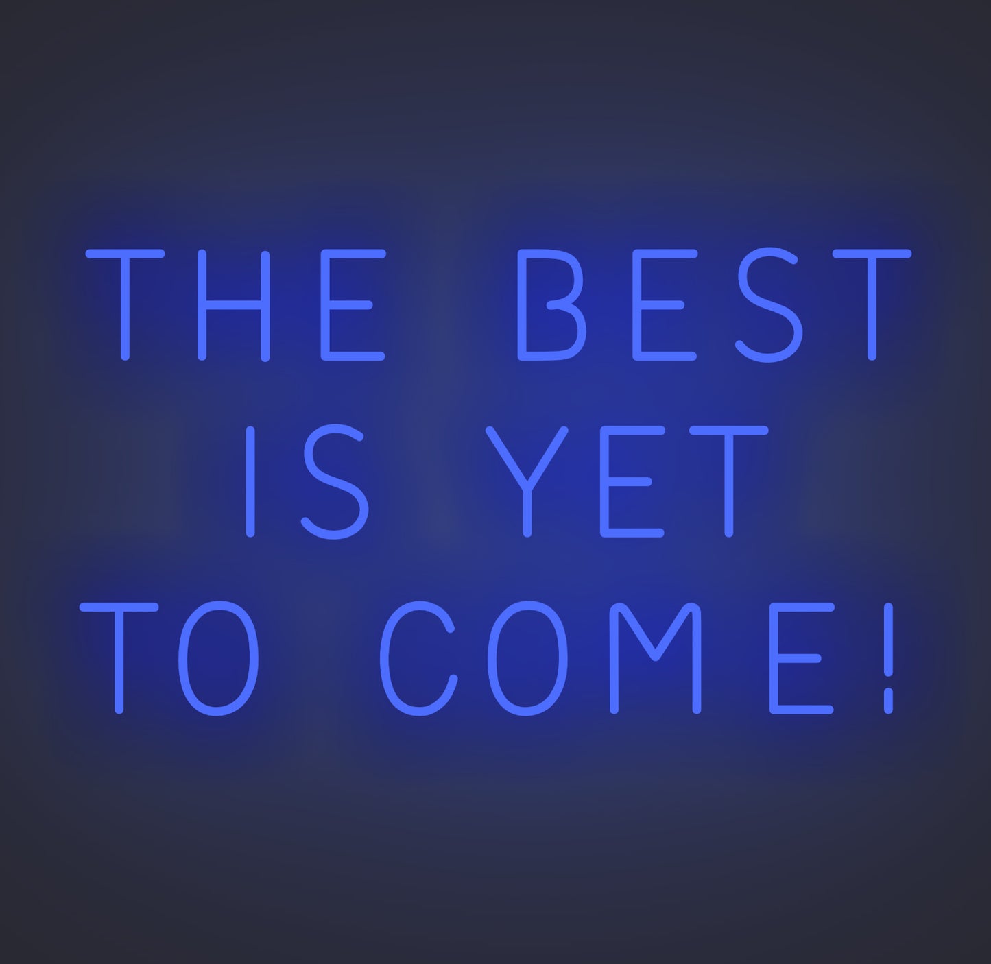 The Best is Yet To Come