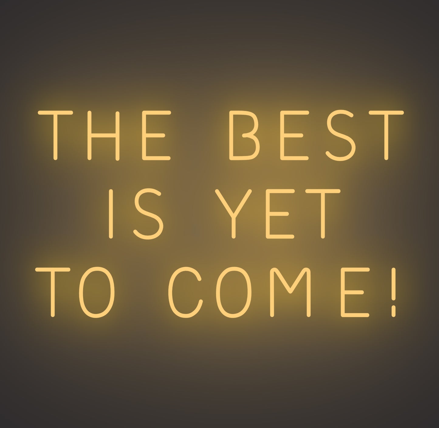 The Best is Yet To Come
