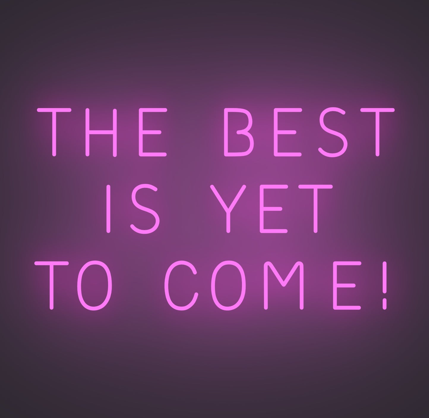 The Best is Yet To Come