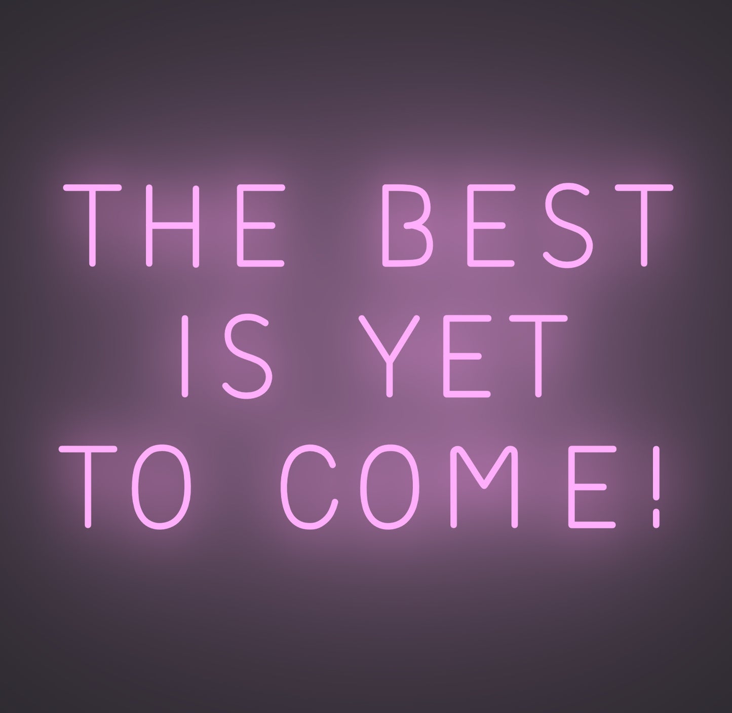 The Best is Yet To Come