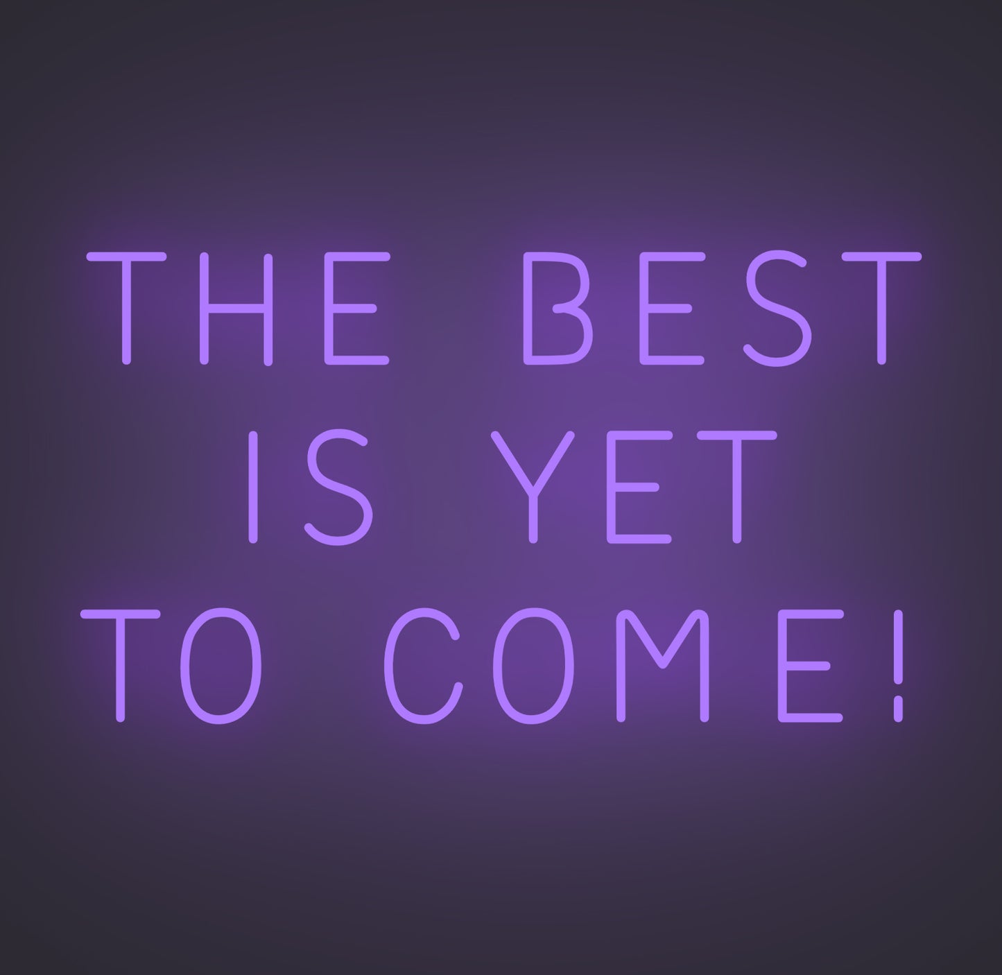 The Best is Yet To Come