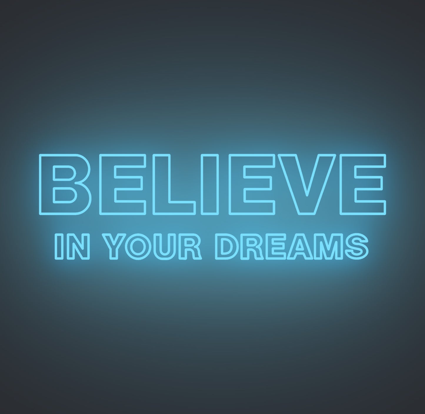 Believe in Your Dreams