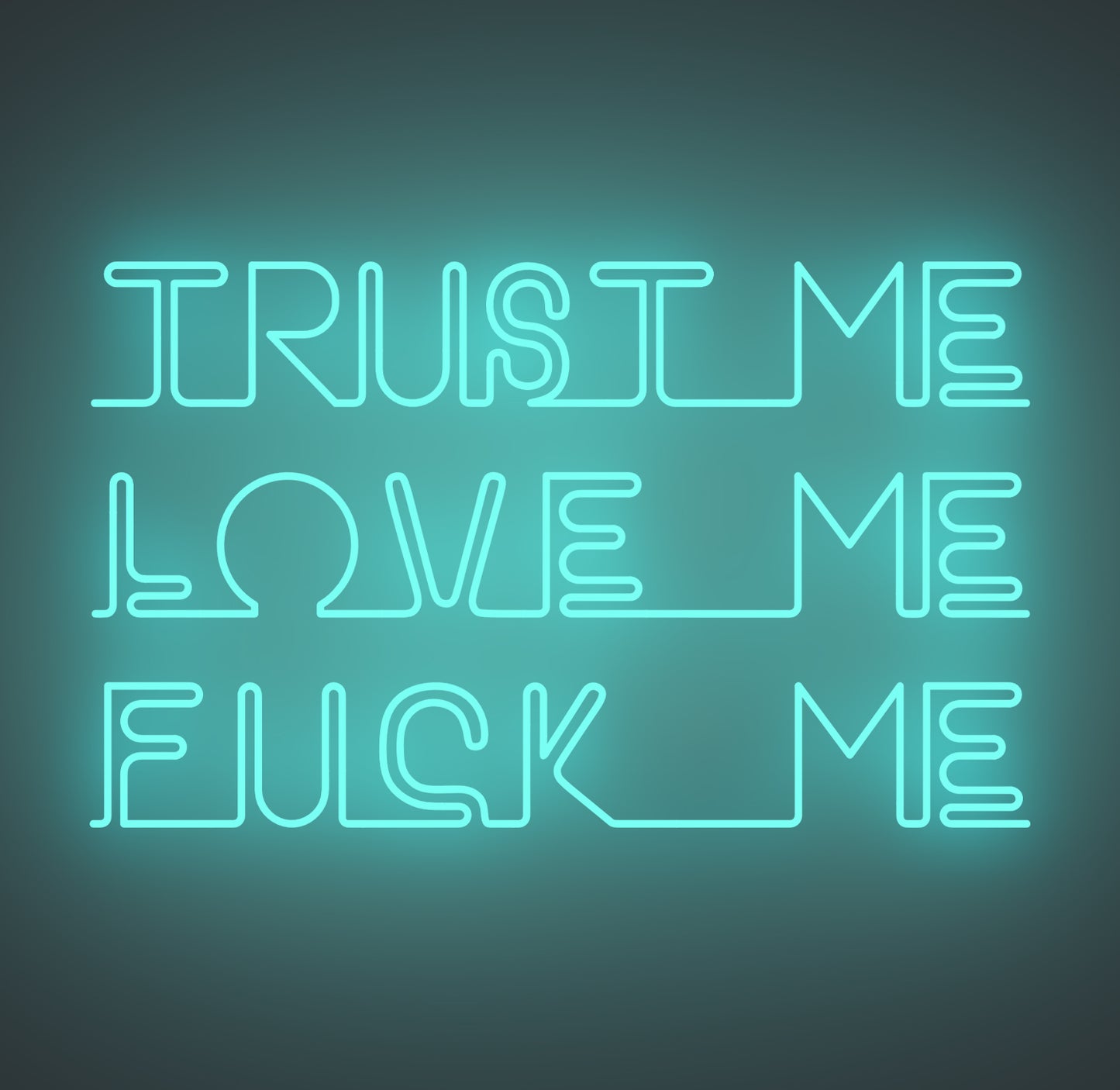 Trust Me Love Me Fuck Me