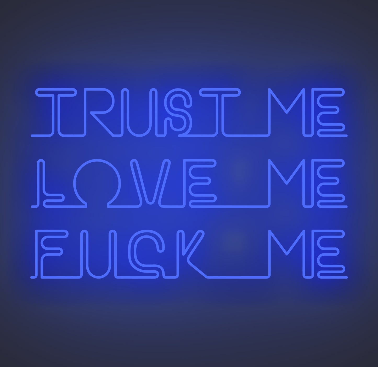 Trust Me Love Me Fuck Me