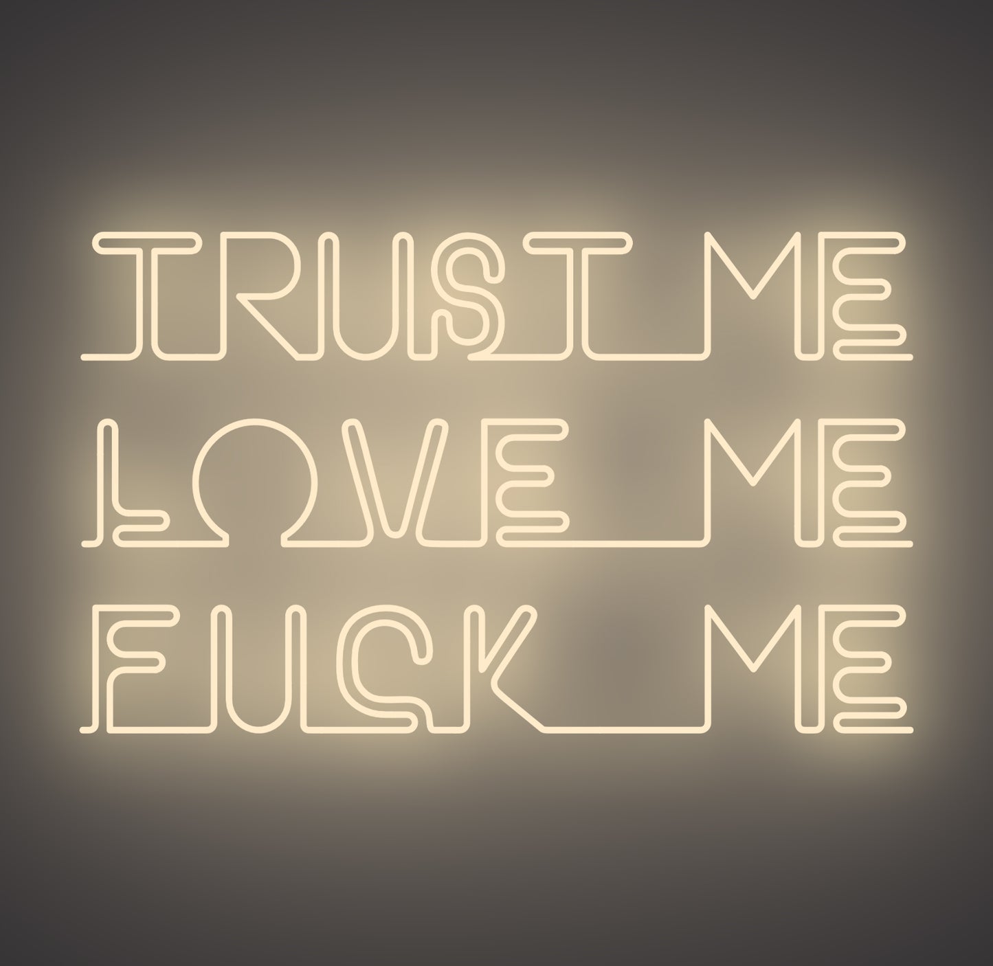 Trust Me Love Me Fuck Me