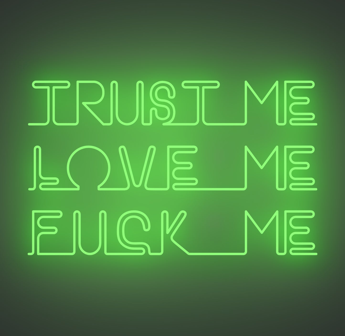 Trust Me Love Me Fuck Me