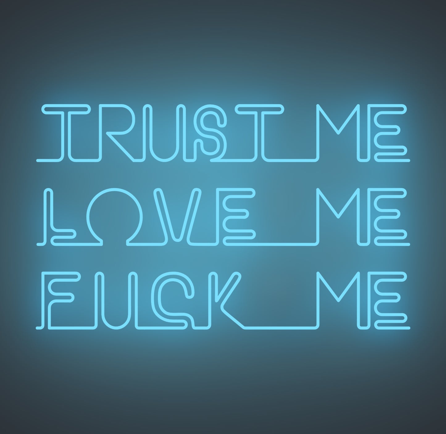 Trust Me Love Me Fuck Me