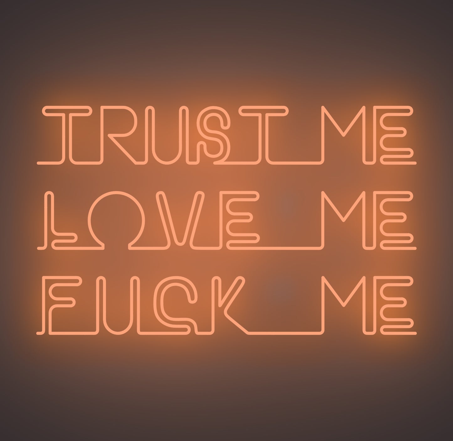 Trust Me Love Me Fuck Me