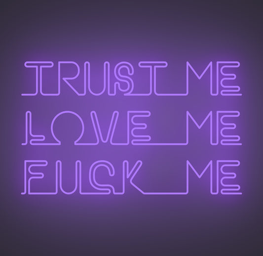 Trust Me Love Me Fuck Me