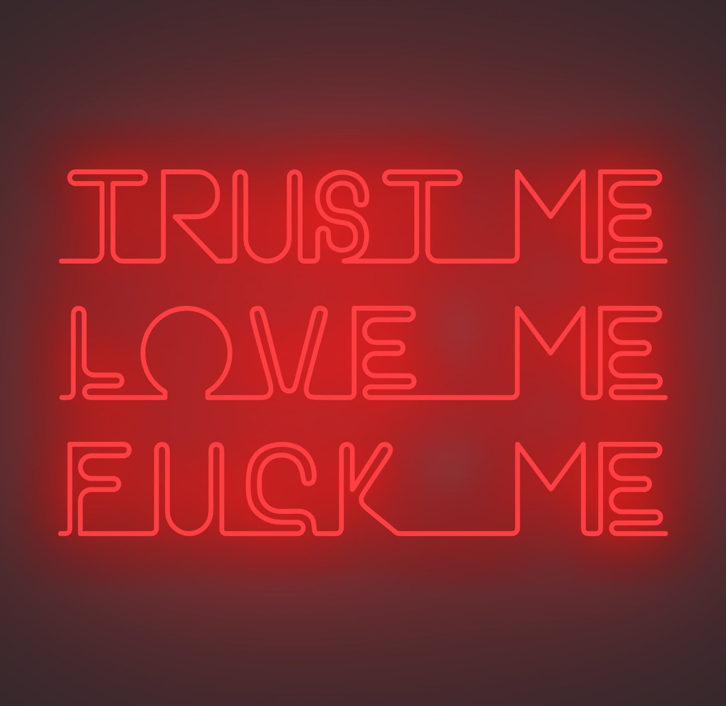 Trust Me Love Me Fuck Me
