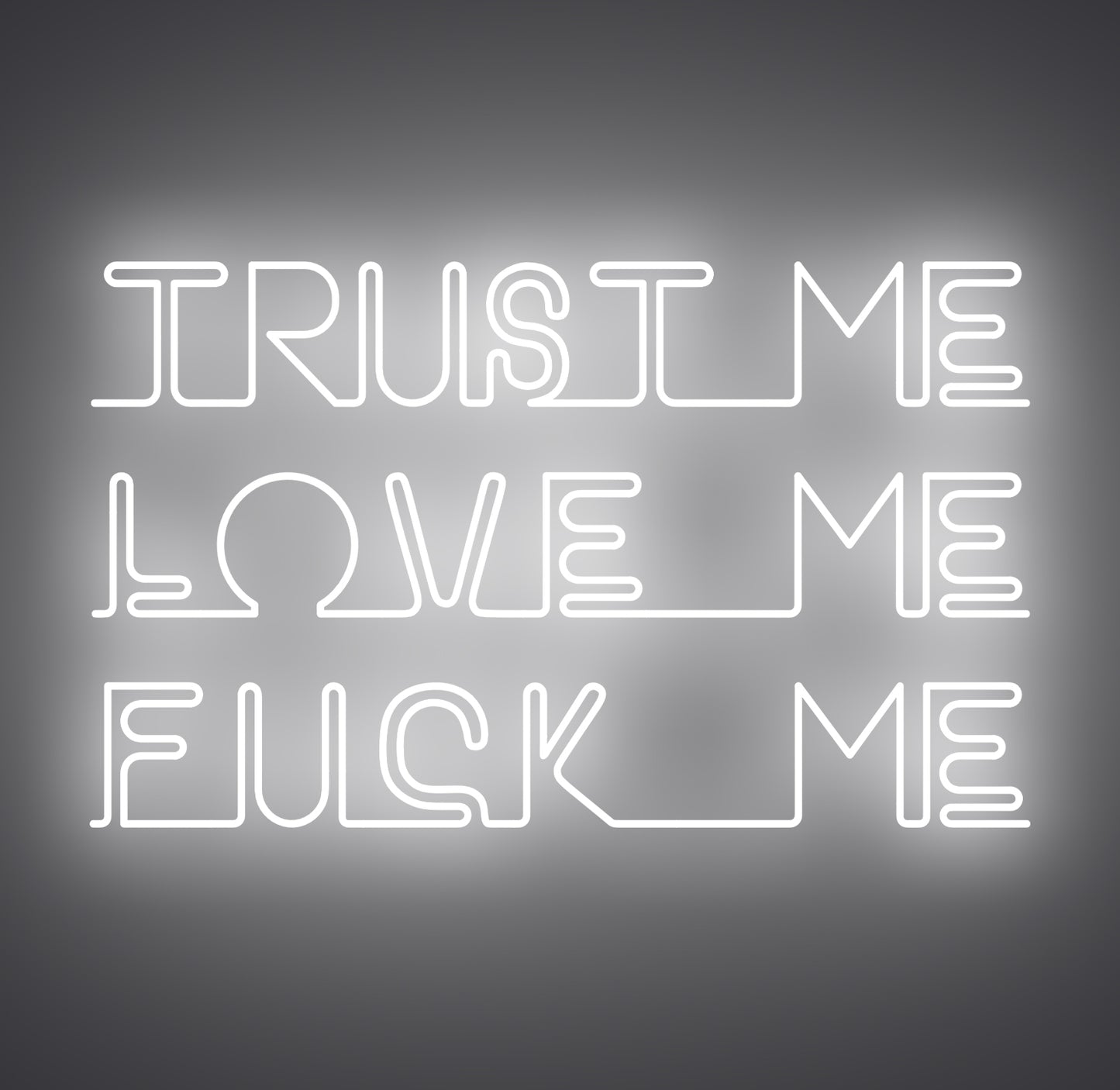 Trust Me Love Me Fuck Me