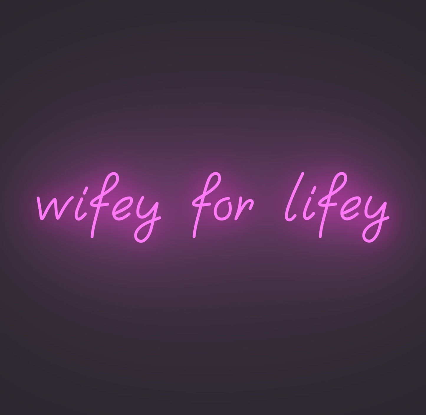 Wifey for Lifey