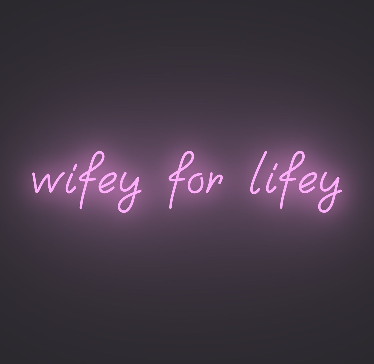 Wifey for Lifey