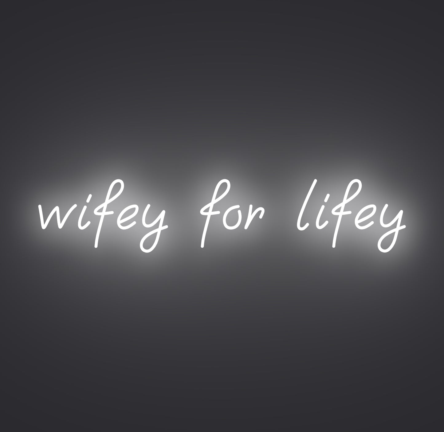 Wifey for Lifey