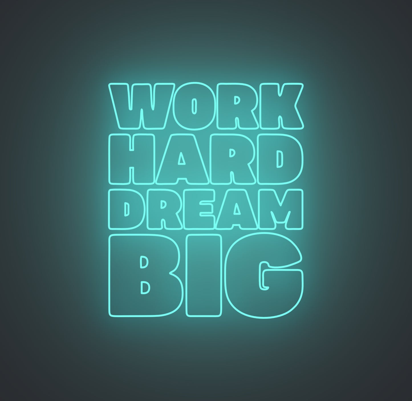 Work Hard Dream Big
