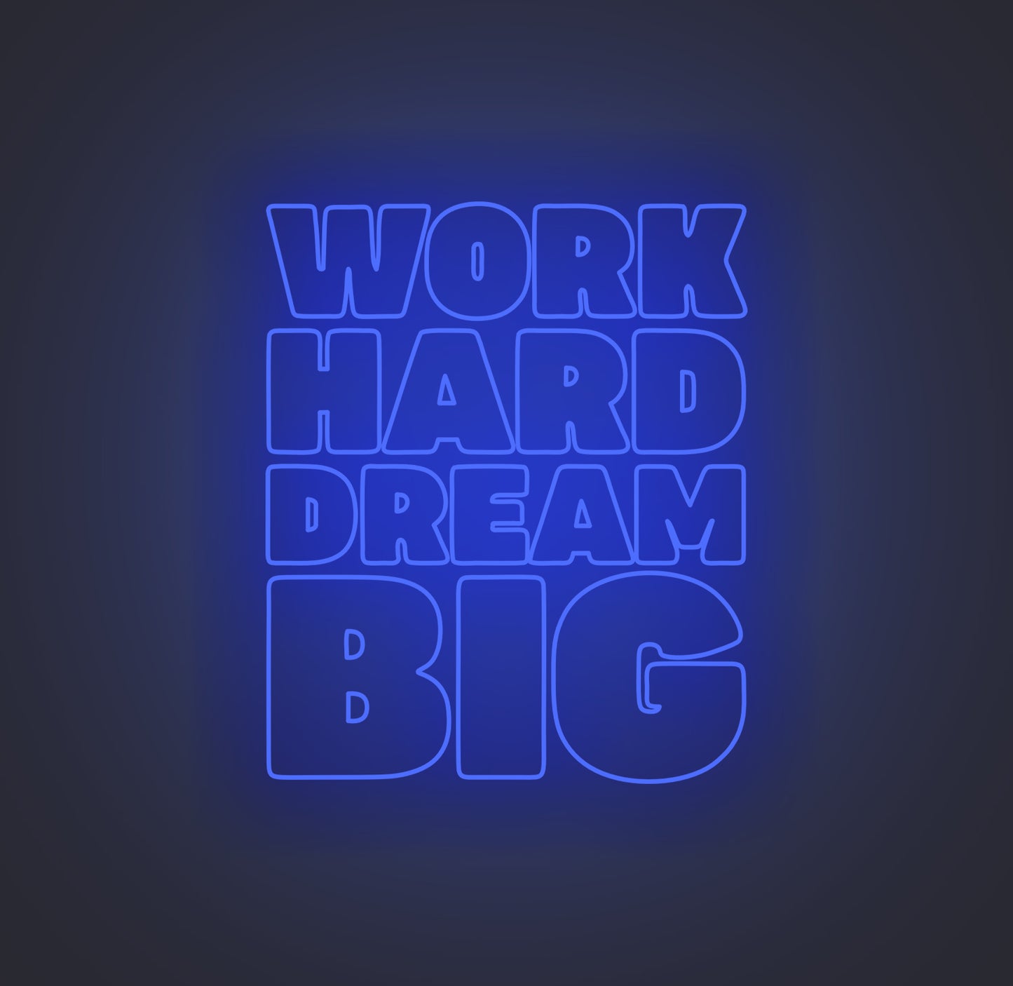 Work Hard Dream Big