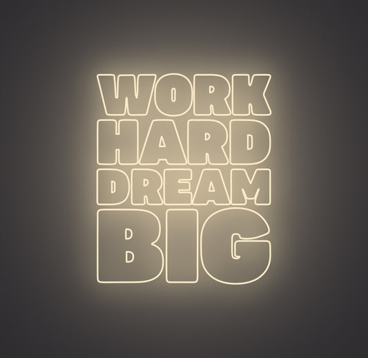 Work Hard Dream Big