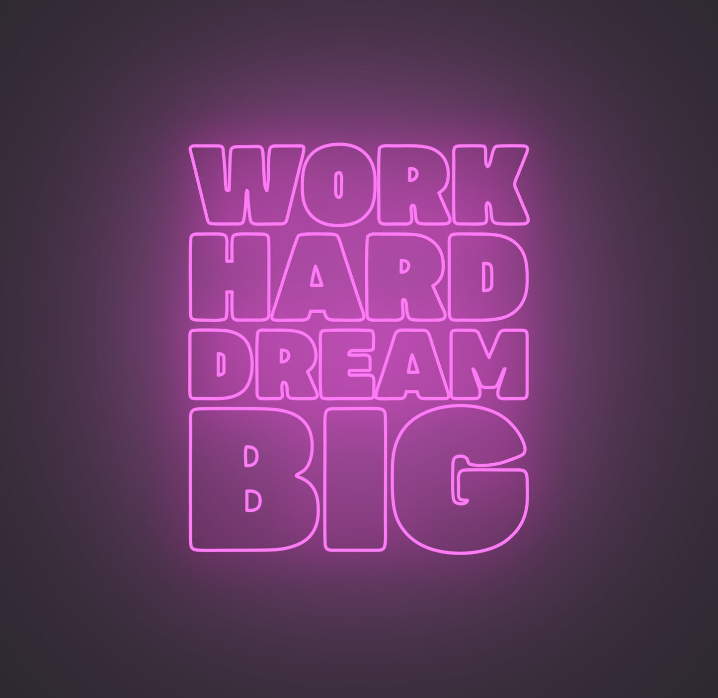 Work Hard Dream Big