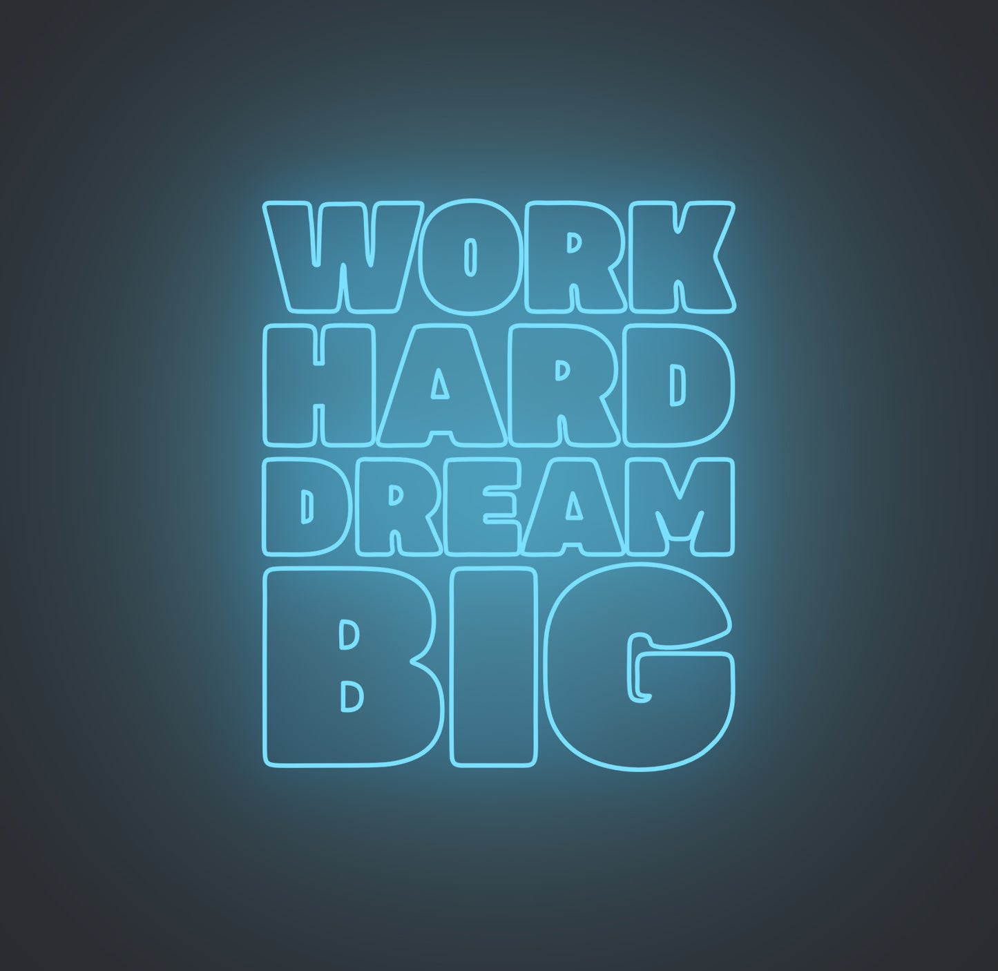 Work Hard Dream Big