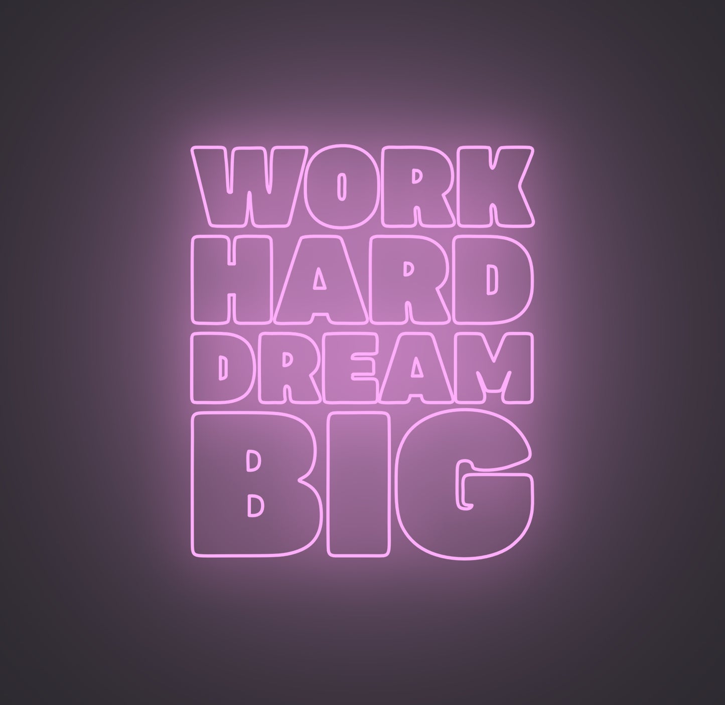 Work Hard Dream Big