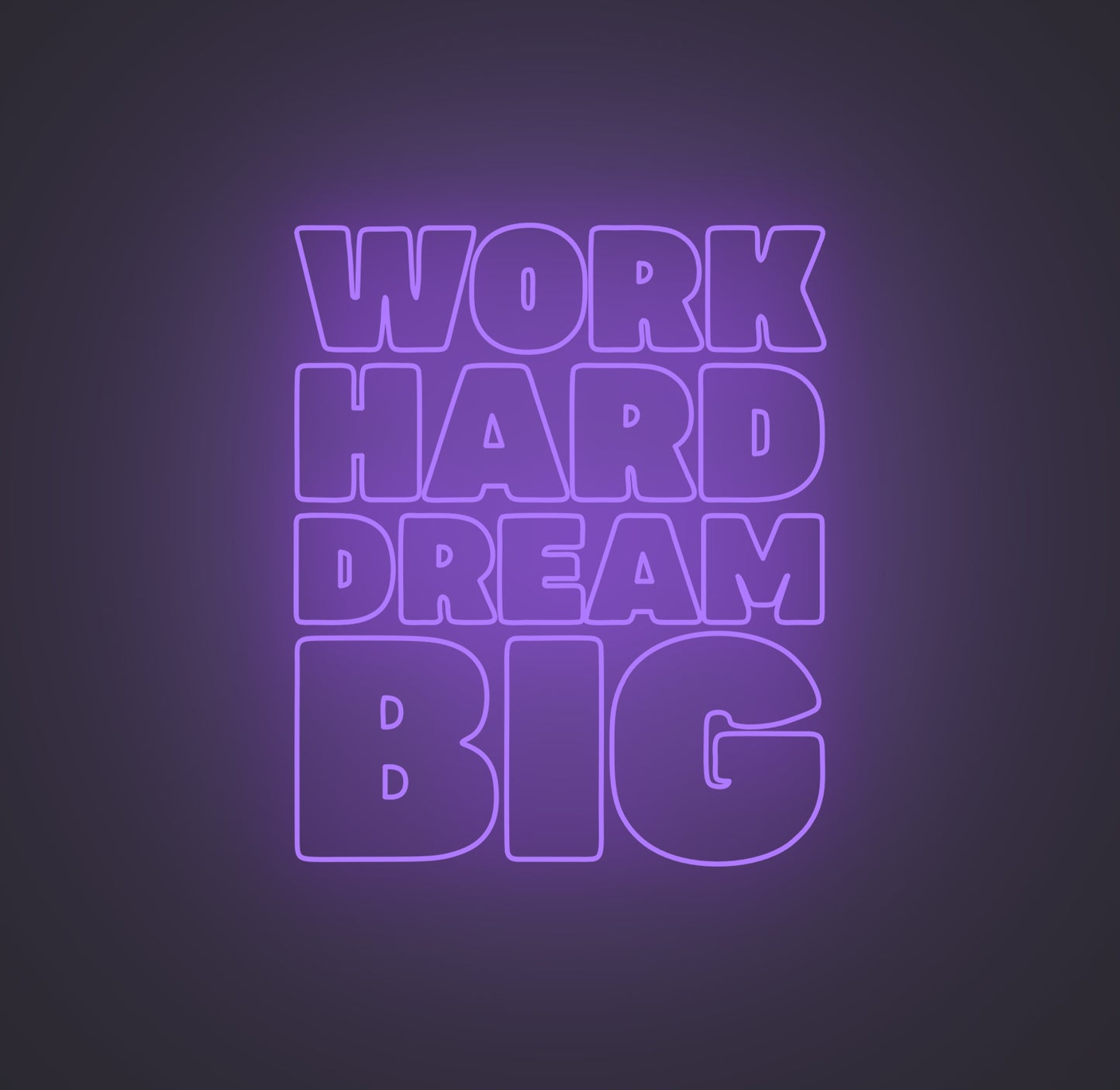 Work Hard Dream Big
