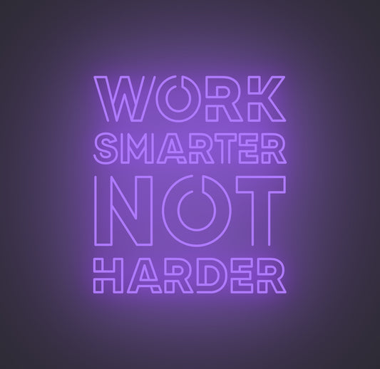 Work Smarter Not Harder