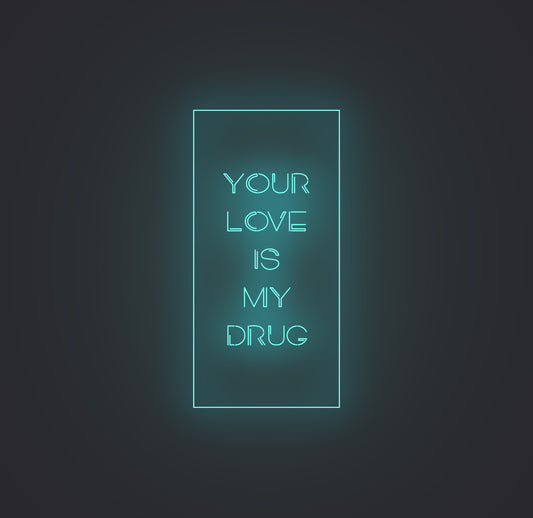 Your Love Is My Drug