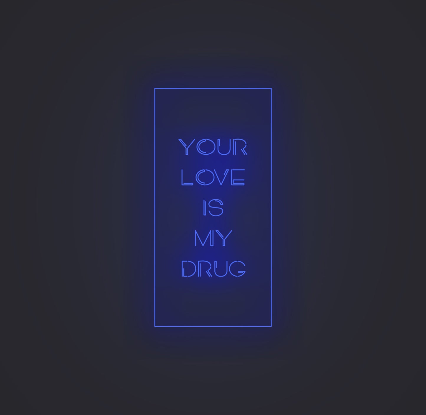 Your Love Is My Drug