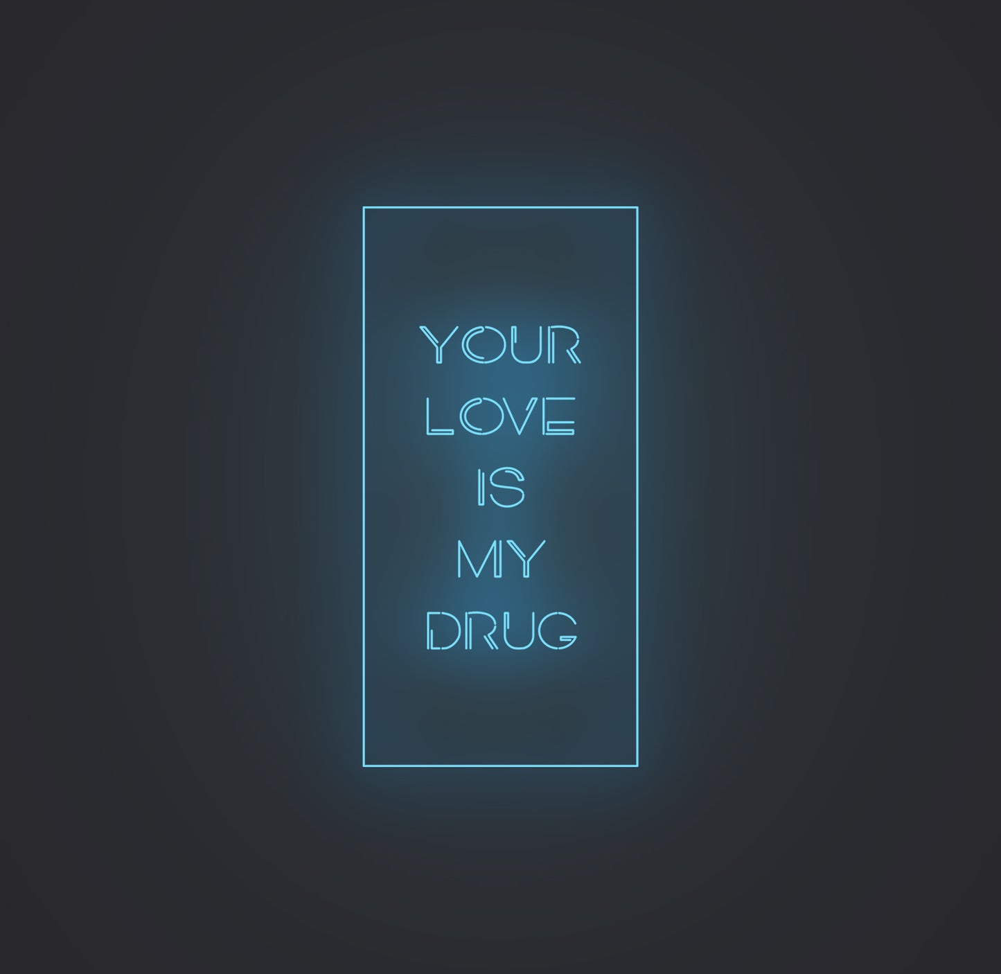 Your Love Is My Drug